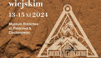 Międzynarodowa Konferencja Naukowa - „Glina w architekturze i budownictwie wiejskim” - 13-15 listopada 2024
