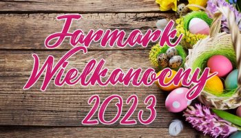 Jarmark Wielkanocny - zapisy na stoiska handlowe!