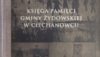 "Księga pamięci Gminy Żydowskiej w Ciechanowcu" dostępna w naszej ofercie