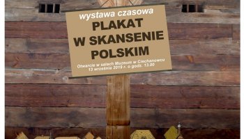 Wystawa czasowa "Plakat w Skansenie Polskim"