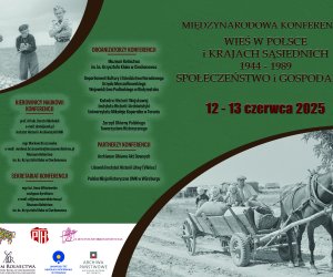 Konferencja "Wieś w Polsce i krajach sąsiednich 1944-1989. Społeczeństwo i gospodarka" Konferencja "Wieś w Polsce i krajach sąsiednich 1944-1989. Społeczeństwo i gospodarka"