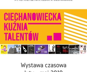 „CIECHANOWIECKA KUŹNIA TALENTÓW” zapraszamy na nową ekspozycję czasową „CIECHANOWIECKA KUŹNIA TALENTÓW” zapraszamy na nową ekspozycję czasową