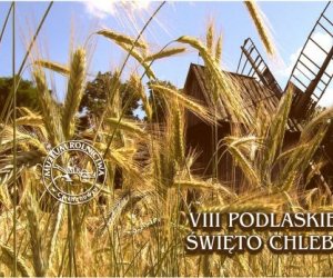 VIII PODLASKIE ŚWIĘTO CHLEBA VIII PODLASKIE ŚWIĘTO CHLEBA